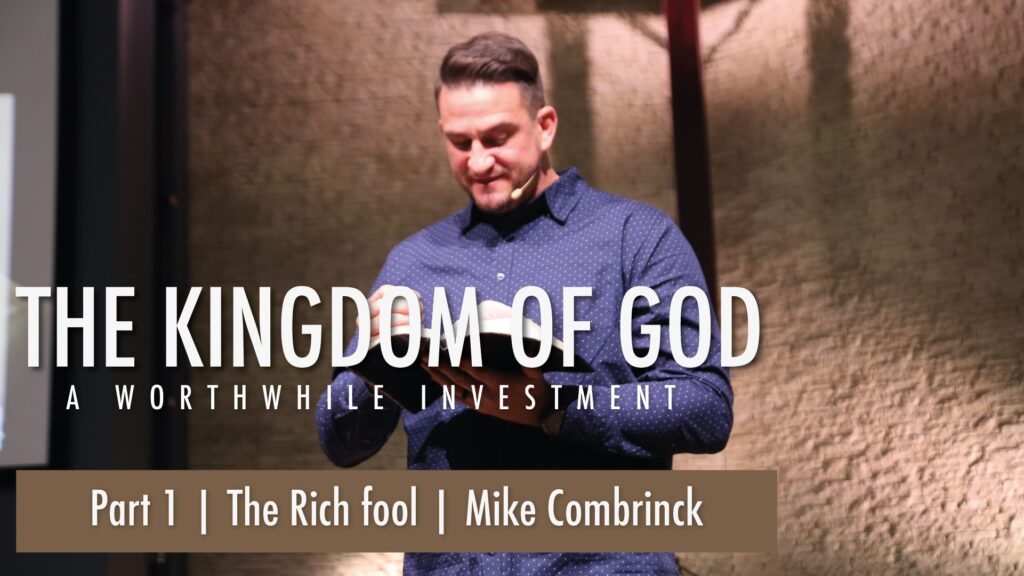 The Rich Fool | The Kingdom of God | Part 1 | Luke 12:13-21