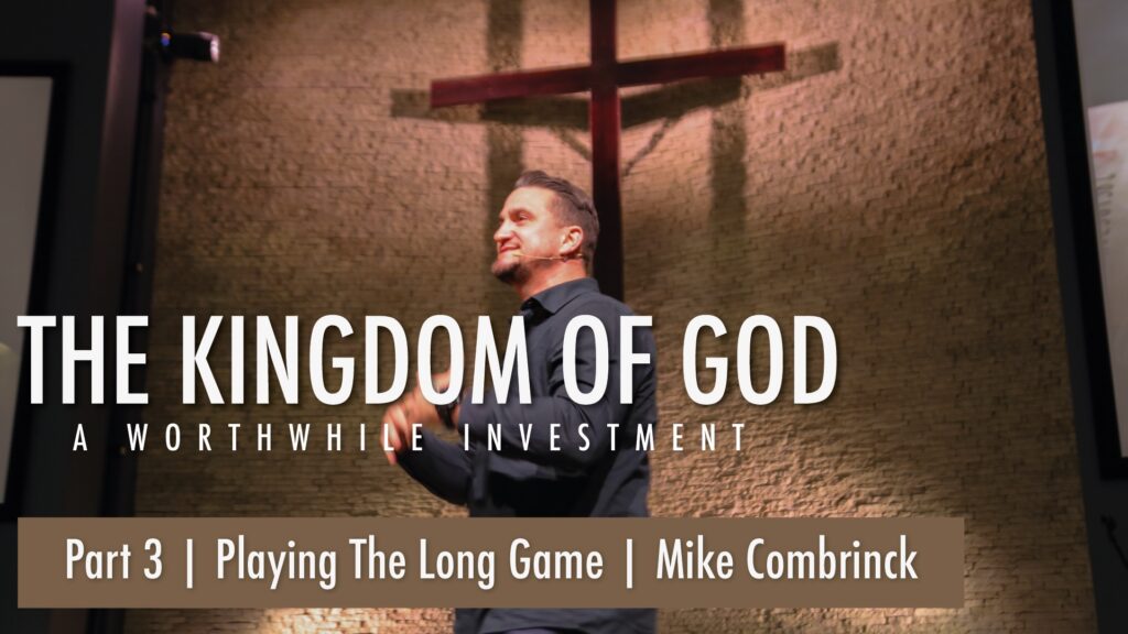 Play The Long game | The Kingdom of God | Part 3 | Luke 16:1-13