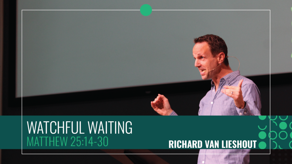 Watchful Waiting | Stand Alone Sermon | Matthew 25:14-30