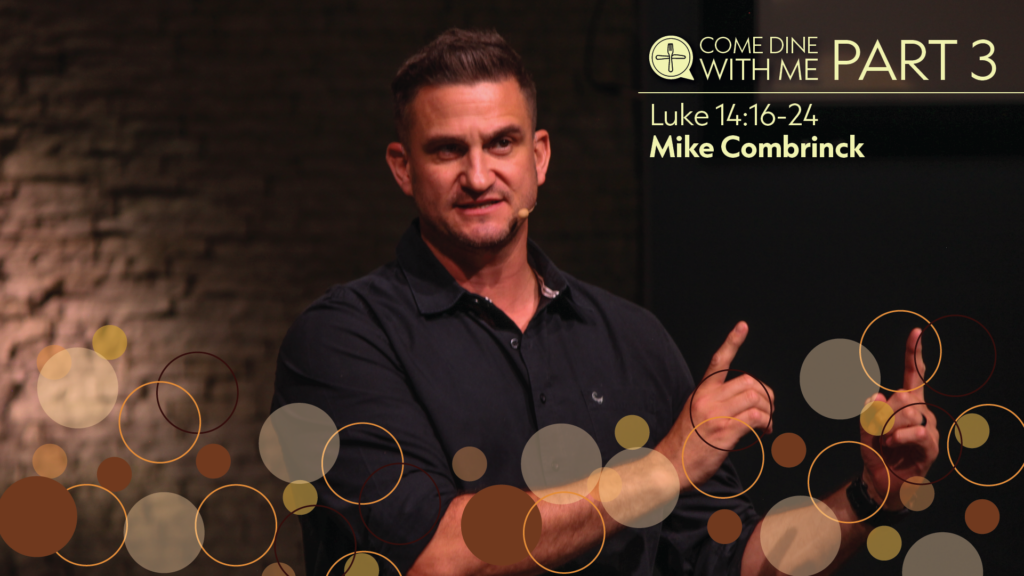 Come Dine With Me | Part 3 | Luke 14:16-24
