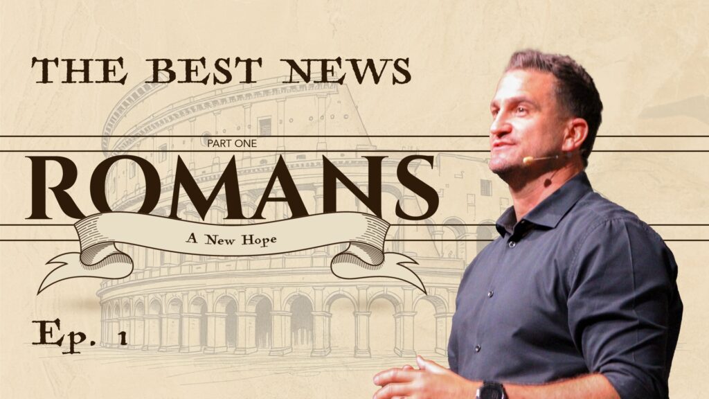 Romans | The Best News | Rom 1:1-17 | Ep. 1