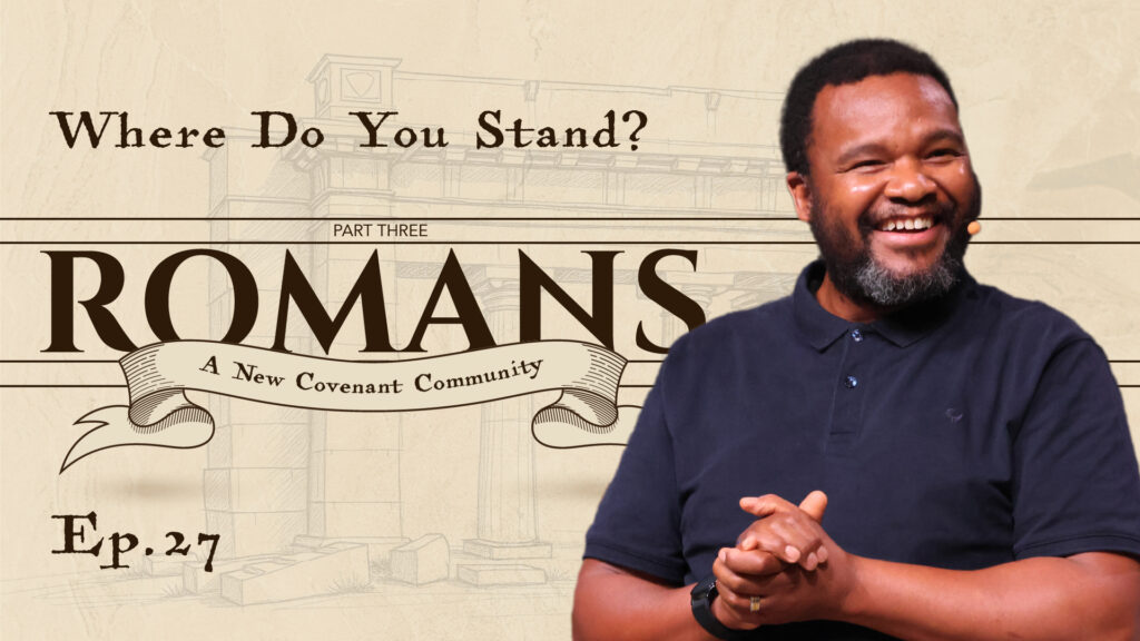 Romans | Where Do You Stand | Romans 11:1-10 | Ep. 27