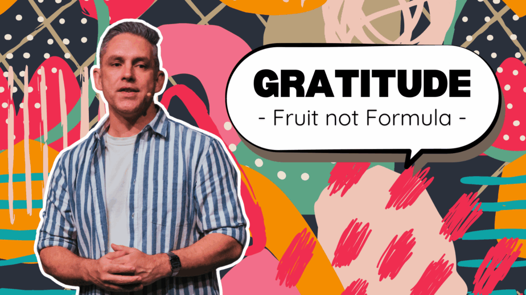 Gratitude – Fruit, Not Formula | Stand Alone Sermon | Colossians 3:15–17